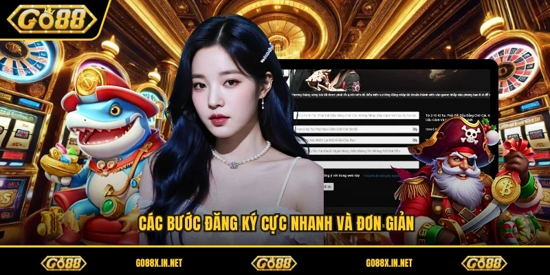 Các bước đăng ký cực nhanh và đơn giản