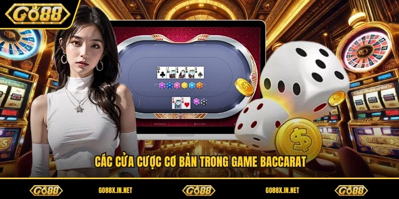 Các cửa cược cơ bản trong game baccarat