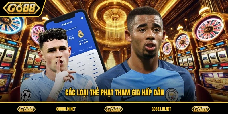 Các loại thẻ phạt tham gia hấp dẫn