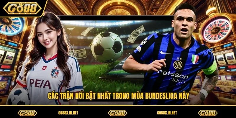 Các trận nổi bật nhất trong mùa Bundesliga này