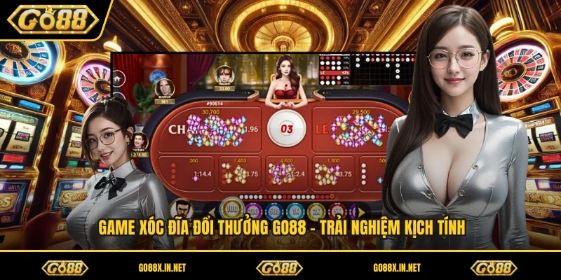 Game Xóc Đĩa Đổi Thưởng GO88