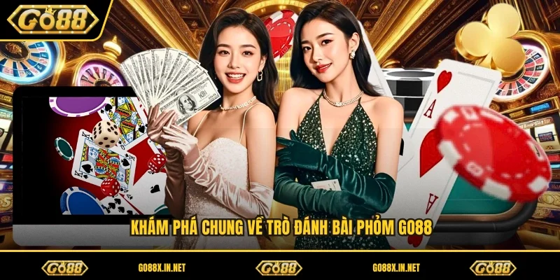 Khám phá chung về trò đánh bài phỏm GO88 