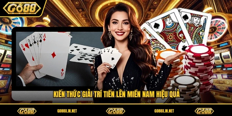 Kiến thức giải trí tiến lên miền nam hiệu quả