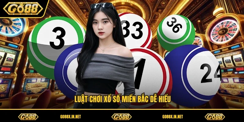 Luật chơi xổ số miền Bắc dễ hiểu