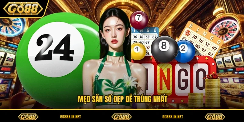 Mẹo săn số đẹp dễ trúng nhất