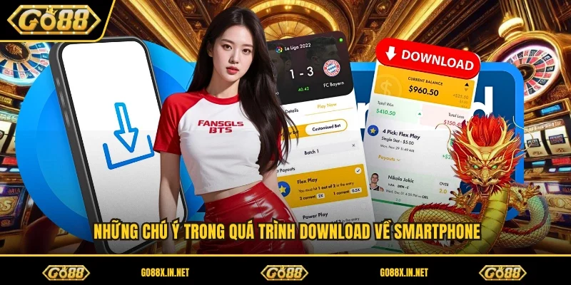 Những chú ý trong quá trình download về smartphone 