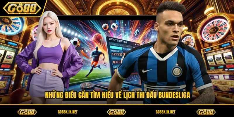 Những điều cần tìm hiểu về lịch thi đấu Bundesliga