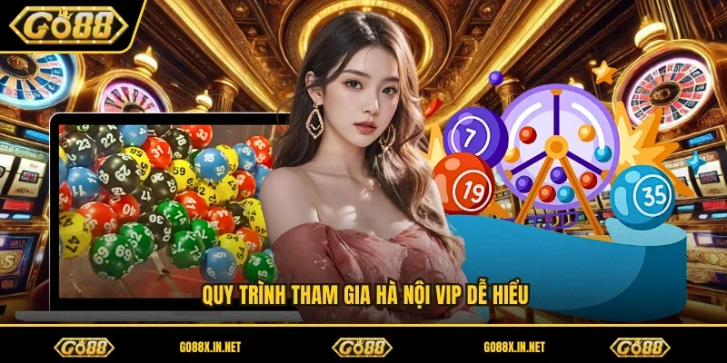 Quy trình tham gia Hà Nội Vip dễ hiểu