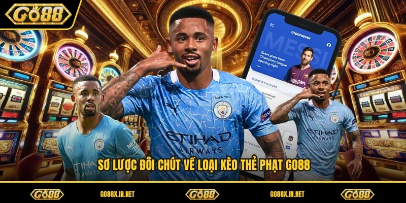 Sơ lược đôi chút về loại kèo thẻ phạt GO88 