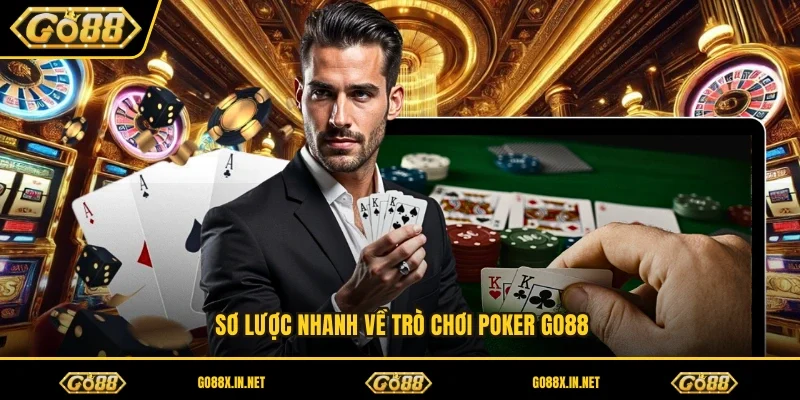 Sơ lược nhanh về trò chơi poker GO88