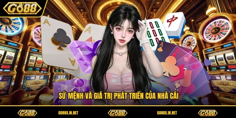  Sứ mệnh và giá trị phát triển của nhà cái 