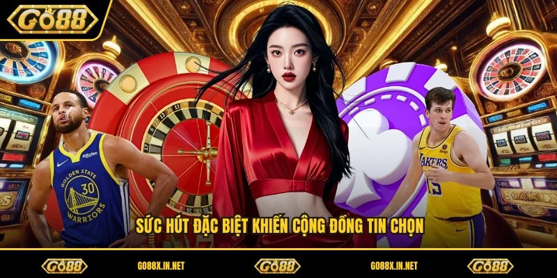 Sức hút đặc biệt khiến cộng đồng tin chọn