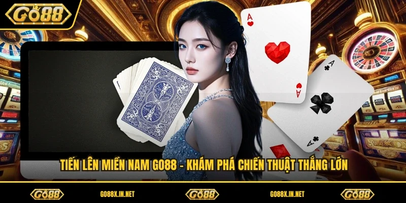 Tiến Lên Miền Nam GO88