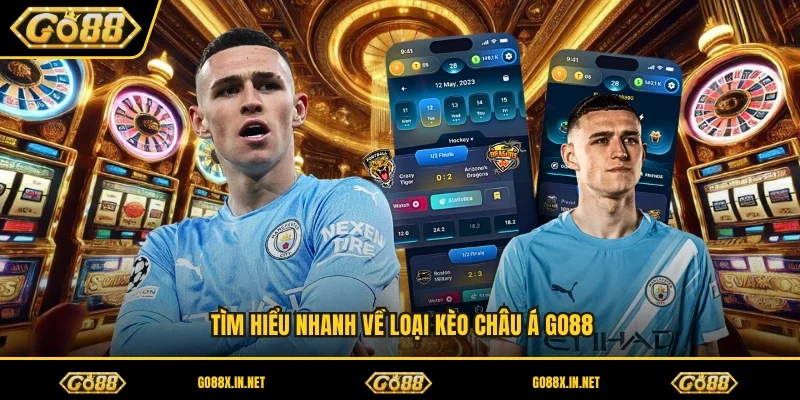 Tìm hiểu nhanh về loại kèo châu á GO88