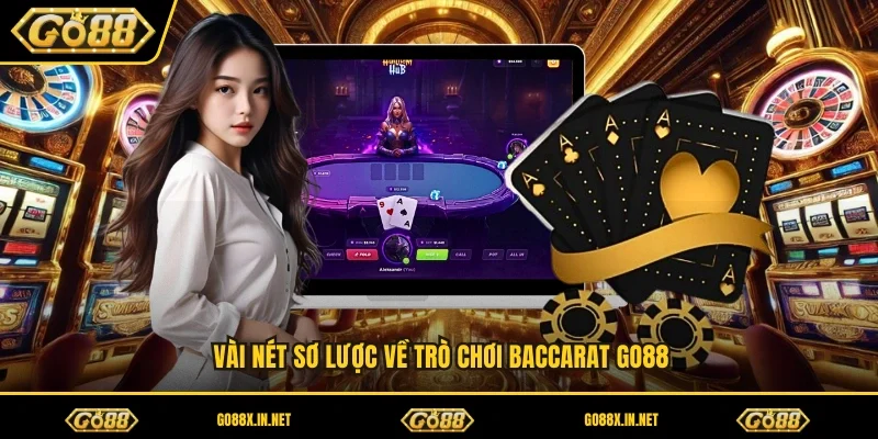 Vài nét sơ lược về trò chơi baccarat GO88