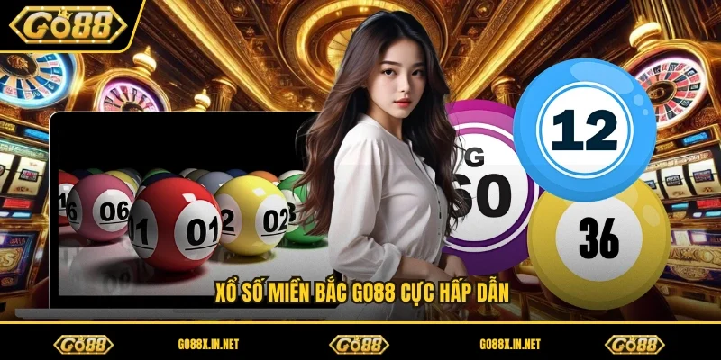 Xổ số miền Bắc GO88 cực hấp dẫn